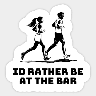 Id rather be at the bar T-shirt Sticker